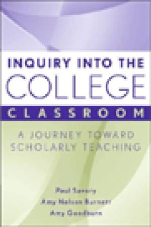 Inquiry Into the College Classroom: A Journey Toward Scholarly Teaching