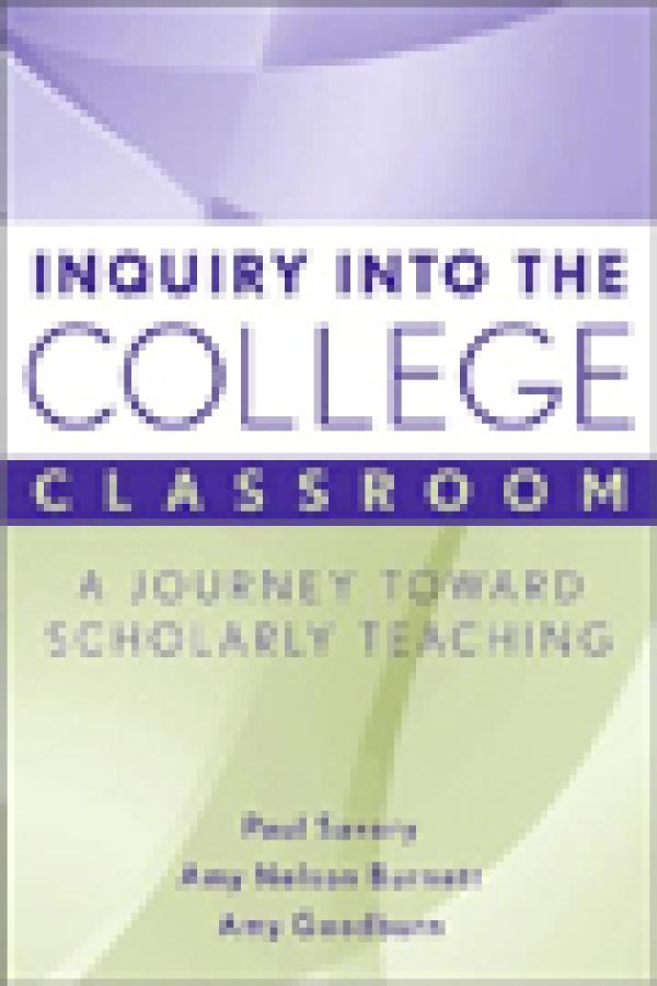 Inquiry Into the College Classroom: A Journey Toward Scholarly Teaching