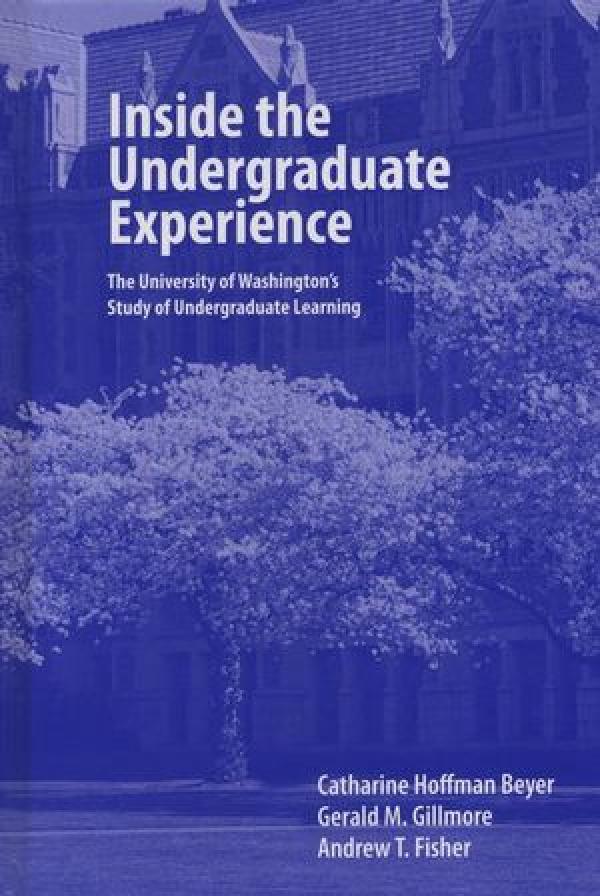 Inside the Undergraduate Experience: The University of Washington’s Study of Undergraduate Learning