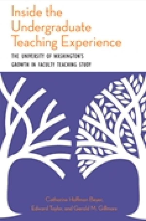 Inside the Undergraduate Teaching Experience: The University of Washington’s Growth in Faculty Teaching Study