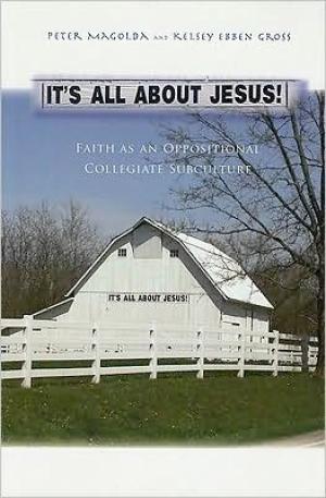 It’s All About Jesus! Faith as an Oppositional Collegiate Subculture