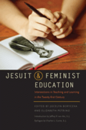 Jesuit and Feminist Education: Intersections in Teaching and Learning in the Twenty-First Century