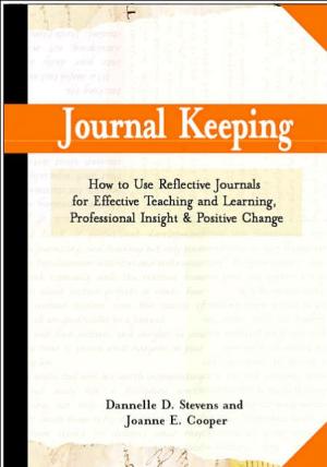 Journal Keeping: How to Use Reflective Writing for Learning, Teaching, Professional Insight, and Positive Change