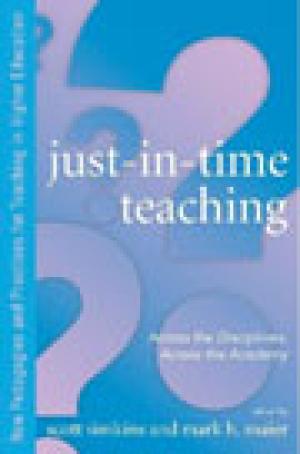 Just-in-Time Teaching: Across the Disciplines, Across the Academy