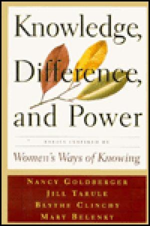 Knowledge, Difference, and Power: Essays Inspired by Women’s Ways of Knowing