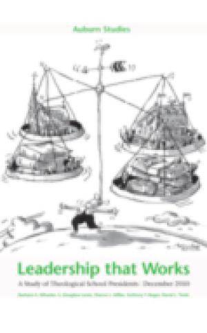 Leadership that Works: A Study of Theological School Presidents