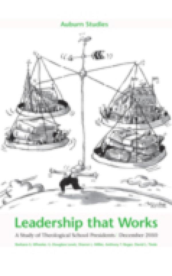 Leadership that Works: A Study of Theological School Presidents