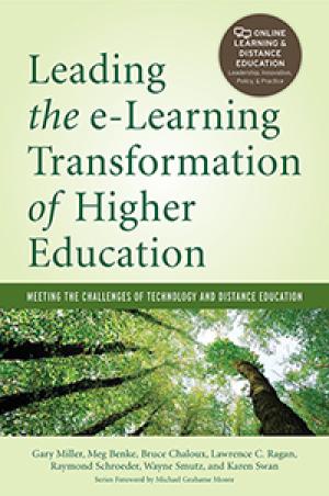 Leading the e-Learning Transformation of Higher Education: Meeting the Challenges of Technology and Distance Education