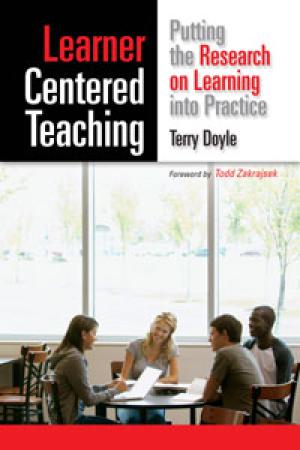 Learner Centered Teaching: Putting the Research on Learning into Practice