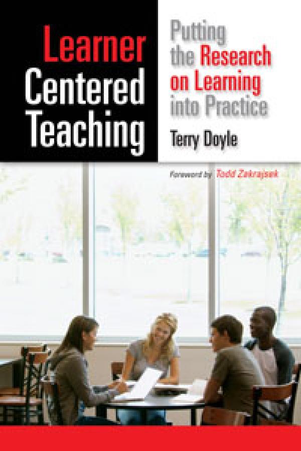 Learner Centered Teaching: Putting the Research on Learning into Practice
