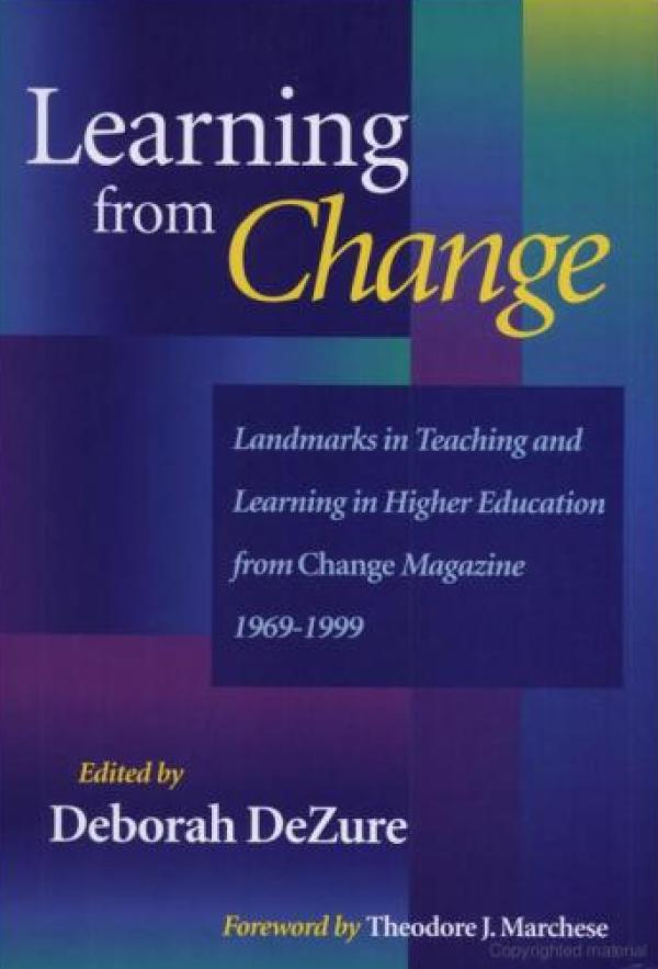 Learning from Change: Landmarks in Teaching and Learning in Higher Education from Change Magazine, 1969-1999
