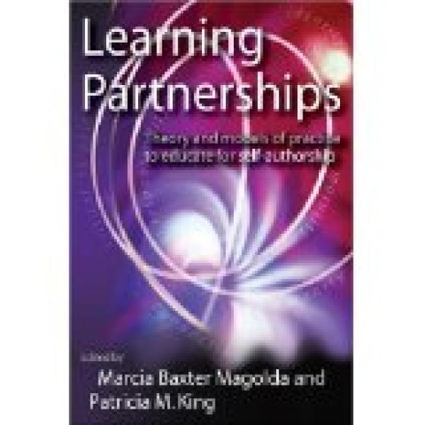 Learning Partnerships: Theory and Models of Practice to Educate for Self-Authorship