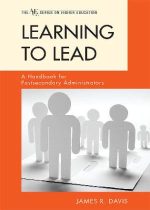 Learning to Lead A Handbook for Postsecondary Administrators