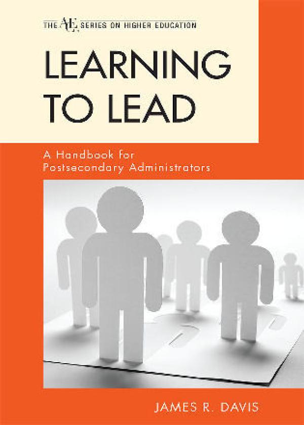 Learning to Lead A Handbook for Postsecondary Administrators