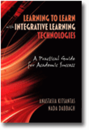 Learning to Learn with Integrative Learning Technologies (ILT): A Practical Guide for Academic Success