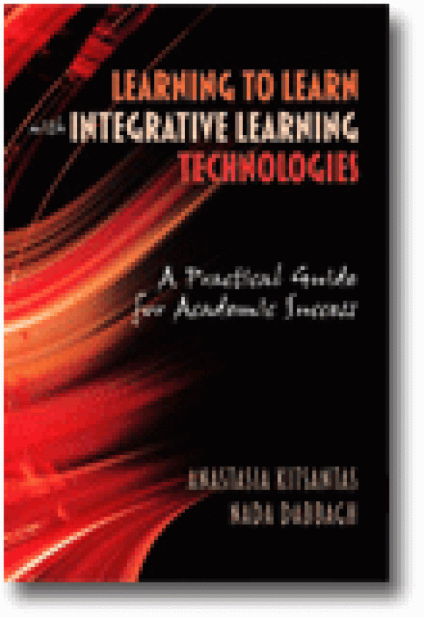 Learning to Learn with Integrative Learning Technologies (ILT): A Practical Guide for Academic Success