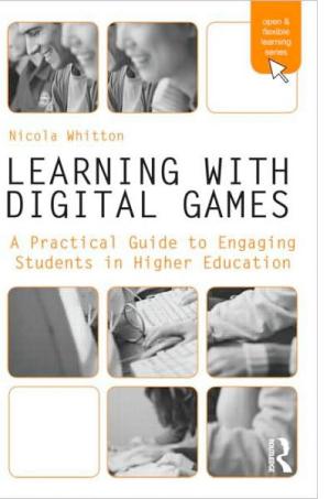 Learning with Digital Games: A Practical Guide to Engaging Students in Higher Education
