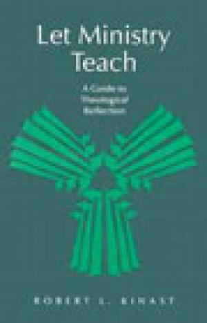 Let Ministry Teach: A Guide to Theological Reflection