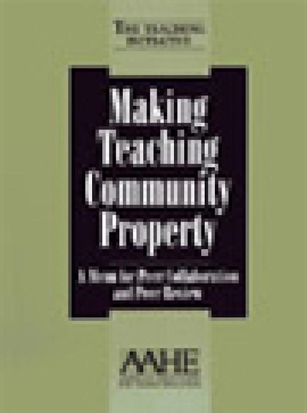 Making Teaching Community Property: A Menu for Peer Collaboration and Peer Review