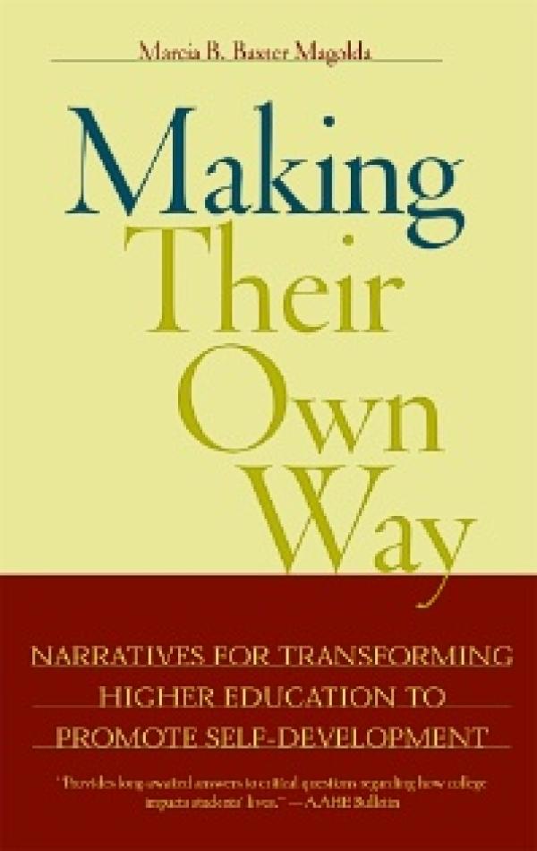 Making Their Own Way: Narratives for Transforming Higher Education to Promote Self-Development