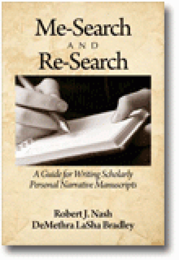 Me-Search and Re-Search: A Guide for Writing Scholarly Personal Narrative Manuscripts
