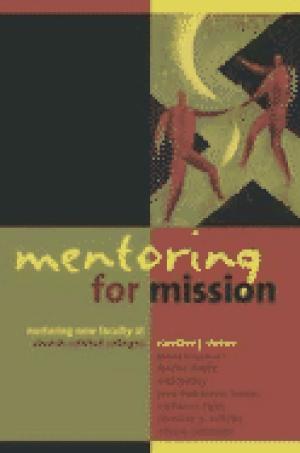 Mentoring for Mission: Nurturing New Faculty at Church-related Colleges