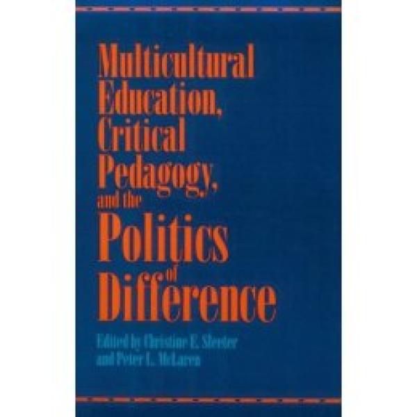 Multicultural Education, Critical Pedagogy and the Politics of Difference