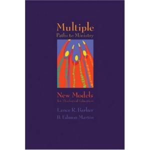 Multiple Paths to Ministry: New Models for Theological Education