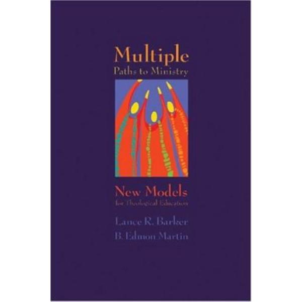 Multiple Paths to Ministry: New Models for Theological Education