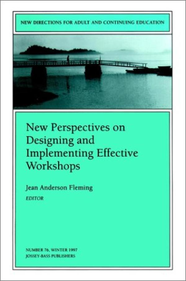 New Perspectives on Designing and Implementing Effective Workshops
