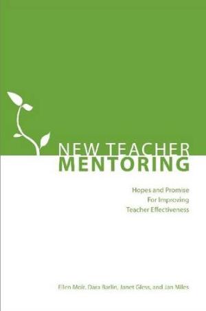 New Teacher Mentoring: Hopes and Promise for Improving Teacher Effectiveness