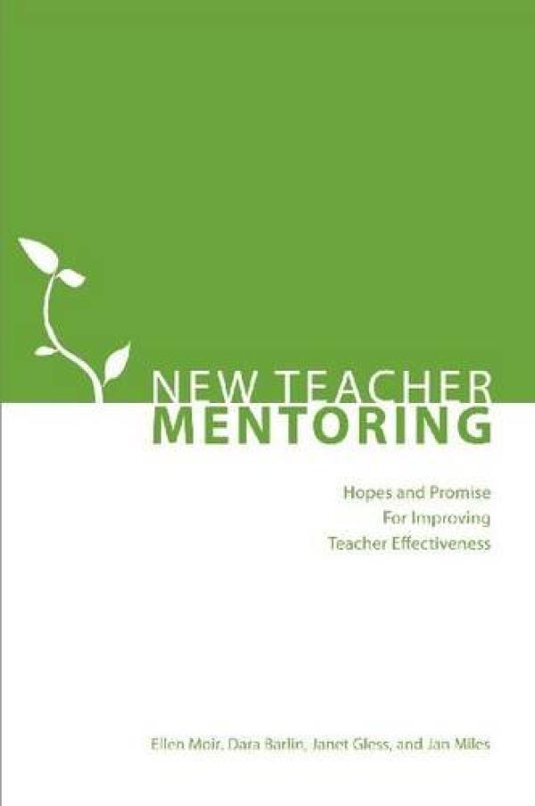 New Teacher Mentoring: Hopes and Promise for Improving Teacher Effectiveness