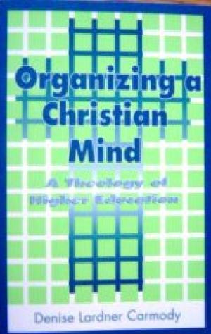 Organizing a Christian Mind: A Theology of Higher Education