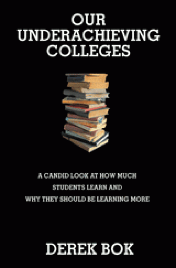 Our Underachieving Colleges: A Candid Look at How Much Students Learn and Why They Should Be Learning More