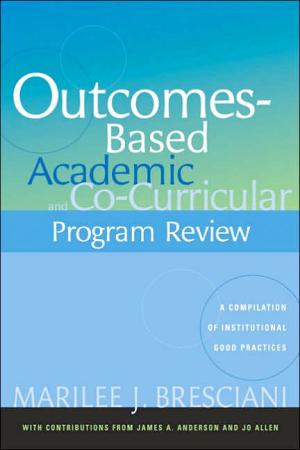 Outcomes-Based Academic and Co-Curricular Program Review: A Compilation of Institutional Good Practices