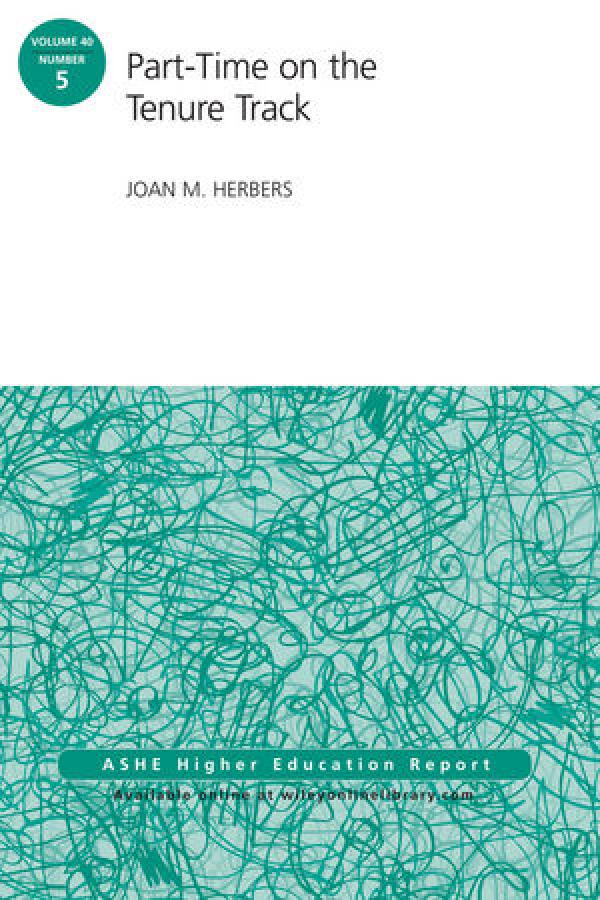 Part-Time on the Tenure Track, AEHE Volume 40 Number 5