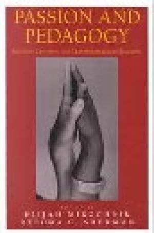 Passion and Pedagogy: Relation, Creation, and Transformation in Teaching