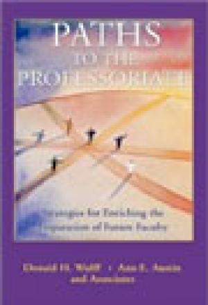 Paths to the Professoriate: Strategies for Enriching the Preparation of Future Faculty