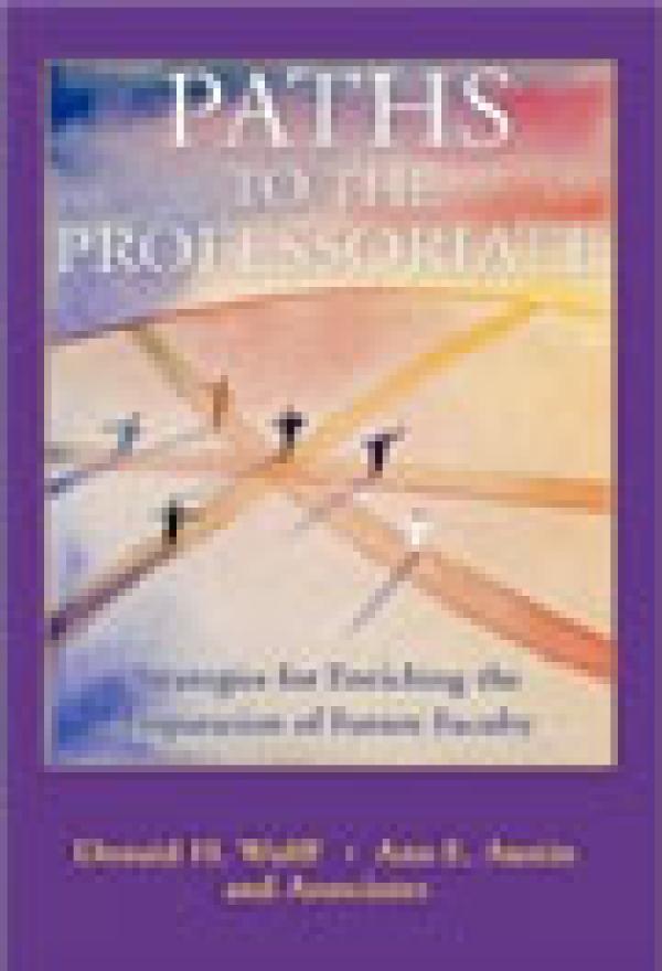 Paths to the Professoriate: Strategies for Enriching the Preparation of Future Faculty