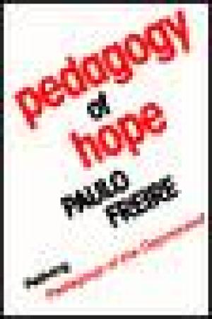 Pedagogy of Hope: Reliving Pedagogy of the Oppressed
