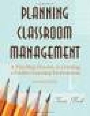 Planning Classroom Management: A Five-Step Process to Creating a Positive Learning Environment, Second Edition