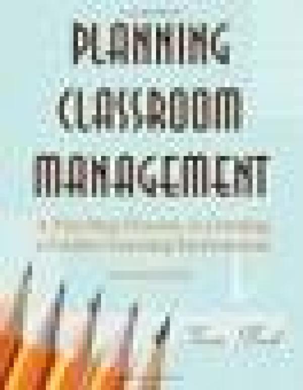 Planning Classroom Management: A Five-Step Process to Creating a Positive Learning Environment, Second Edition