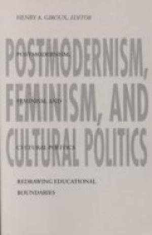 Postmodernism, Feminism, and Cultural Politics: Redrawing Educational Boundaries
