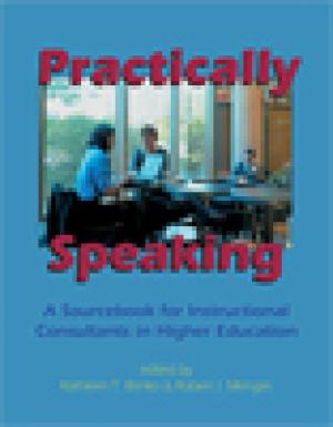 Practically Speaking: A Sourcebook for Instructional Consultants in Higher Education