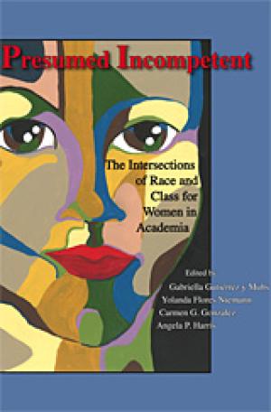 Presumed Incompetent: The Intersections of Race and Class for Women in Academia