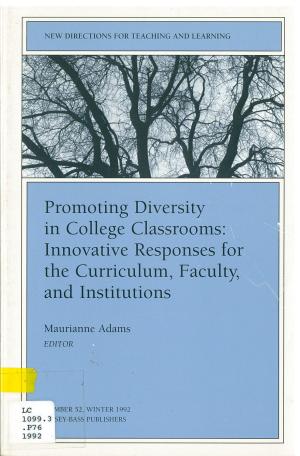 Promoting Diversity in College Classrooms: Innovative Responses for the Curriculum, Faculty and Institutions
