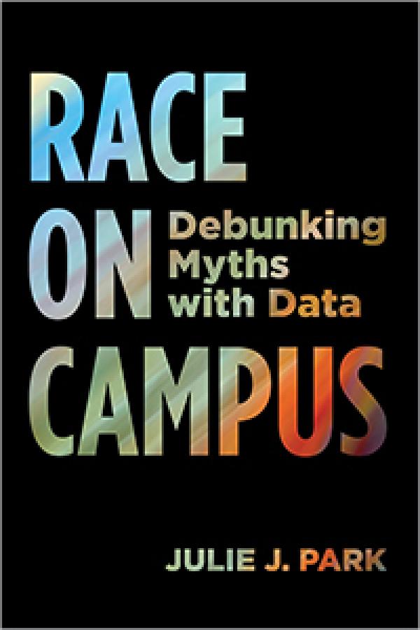 Race on Campus:&nbsp; Debunking Myths with Data