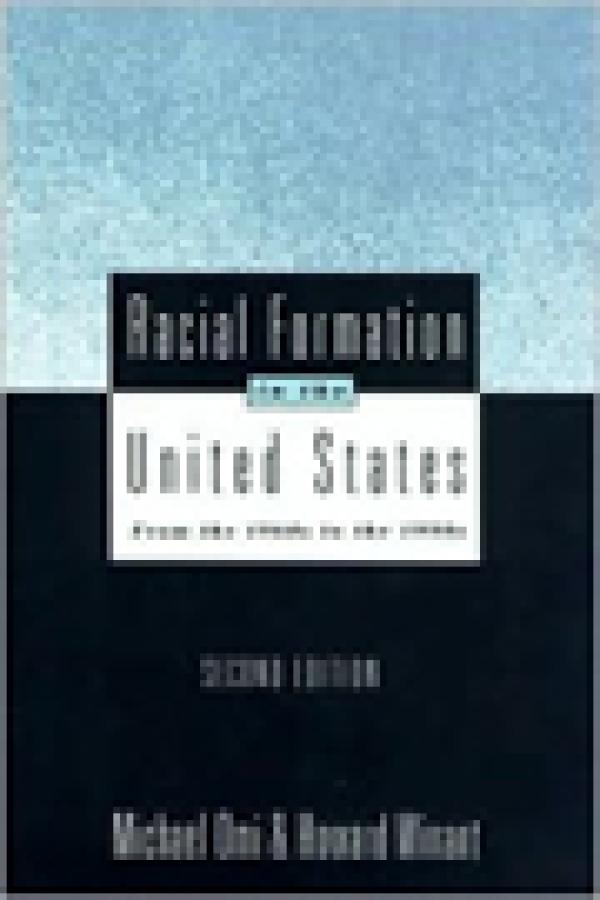 Racial Formation in the United States From the 1960’s to the 1990’s, Second Edition
