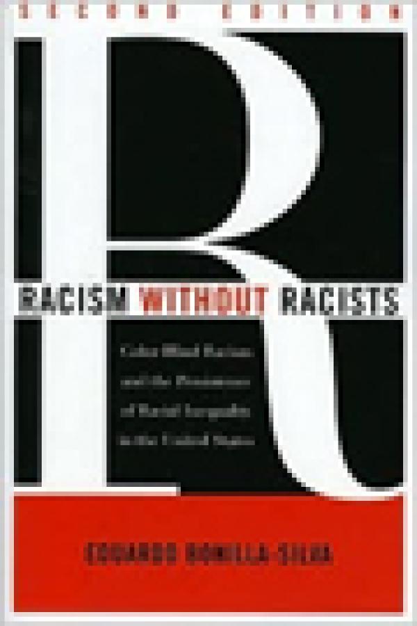 Racism Without Racists: Color-Blind Racism and the Persistence of Racial Inequality in the United States