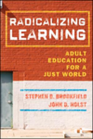 Radicalizing Learning: Adult Education for a Just World